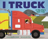 bokomslag I Truck: A Big Rig's Epic Trip