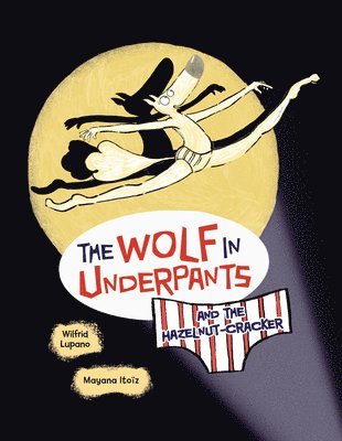 bokomslag The Wolf in Underpants and the Hazelnut-Cracker