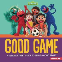 bokomslag Good Game: A Sesame Street (R) Guide to Being a Good Sport