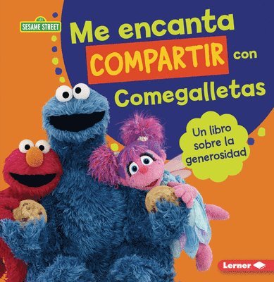 Me Encanta Compartir Con Comegalletas (Me Love to Share with Cookie Monster): Un Libro Sobre La Generosidad (a Book about Generosity) 1