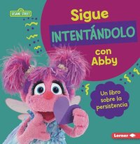bokomslag Sigue Intentándolo Con Abby (Keep Trying with Abby): Un Libro Sobre La Persistencia (a Book about Persistence)