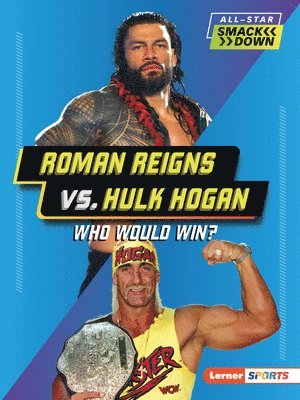 bokomslag Roman Reigns vs. Hulk Hogan: Who Would Win?