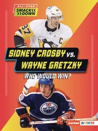 bokomslag Sidney Crosby vs. Wayne Gretzky: Who Would Win?