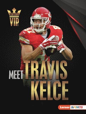 bokomslag Meet Travis Kelce: Kansas City Chiefs Superstar