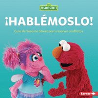 bokomslag ¡Hablémoslo! (Let's Talk about It): Guía de Sesame Street (R) Para Resolver Conflictos (a Sesame Street (R) Guide to Resolving Conflict)