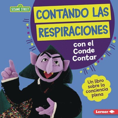 Contando Las Respiraciones Con El Conde Contar (Counting Breaths with the Count): Un Libro Sobre La Conciencia Plena (a Book about Mindfulness) 1