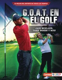 bokomslag G.O.A.T. En El Golf (Golf's G.O.A.T.): Jack Nicklaus, Tiger Woods Y Más