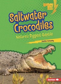 bokomslag Saltwater Crocodiles: Nature's Biggest Reptile