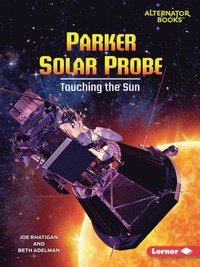 bokomslag Parker Solar Probe: Touching the Sun
