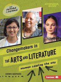 bokomslag Changemakers in the Arts and Literature: Women Leading the Way