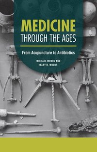 bokomslag Medicine Through the Ages: From Acupuncture to Antibiotics
