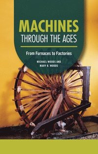 bokomslag Machines Through the Ages: From Furnaces to Factories