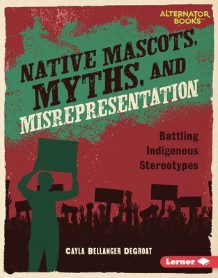 Native Mascots, Myths, and Misrepresentation: Battling Indigenous Stereotypes 1