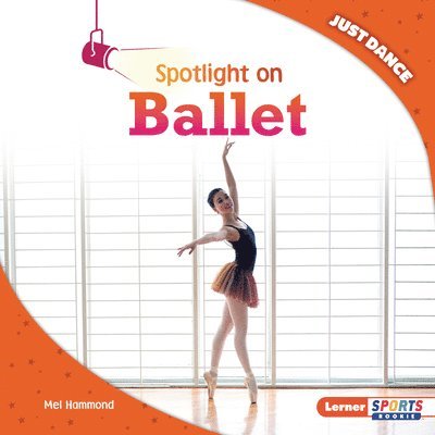 Mel Hammond - Spotlight on Ballet, Inbunden
