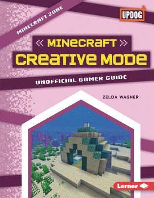 Minecraft Creative Mode: Unofficial Gamer Guide 1