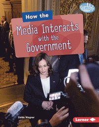 bokomslag How the Media Interacts with the Government