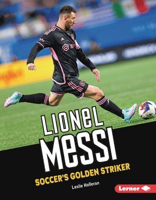 Lionel Messi: Soccer's Golden Striker 1