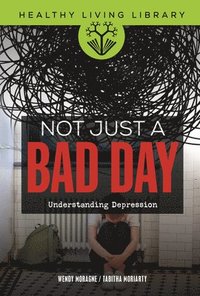 bokomslag Not Just a Bad Day: Understanding Depression