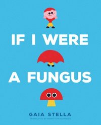 bokomslag If I Were a Fungus