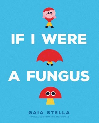 If I Were a Fungus 1