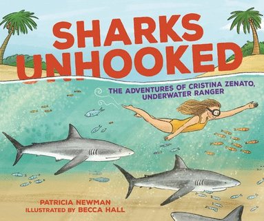 bokomslag Sharks Unhooked: The Adventures of Cristina Zenato, Underwater Ranger