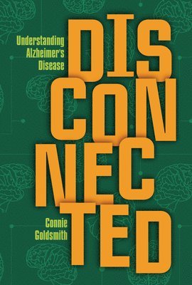 Disconnected: Understanding Alzheimer's Disease 1