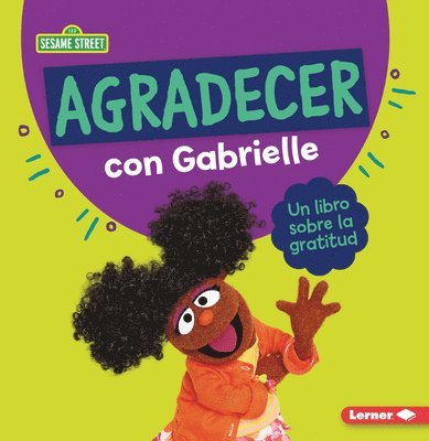 Agradecer Con Gabrielle (Being Thankful with Gabrielle): Un Libro Sobre La Gratitud (a Book about Gratitude) 1