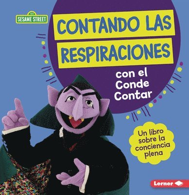 Contando Las Respiraciones Con El Conde Contar (Counting Breaths with the Count): Un Libro Sobre La Conciencia Plena (a Book about Mindfulness) 1