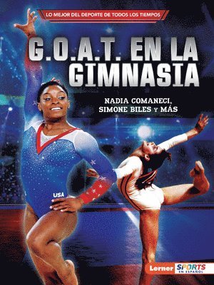 G.O.A.T. En La Gimnasia (Gymnastics's G.O.A.T.): Nadia Comaneci, Simone Biles Y Más 1