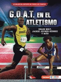 bokomslag G.O.A.T. En El Atletismo (Track and Field's G.O.A.T.): Usain Bolt, Jackie Joyner-Kersee Y Más