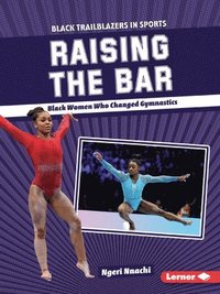 bokomslag Raising the Bar: Black Women Who Changed Gymnastics