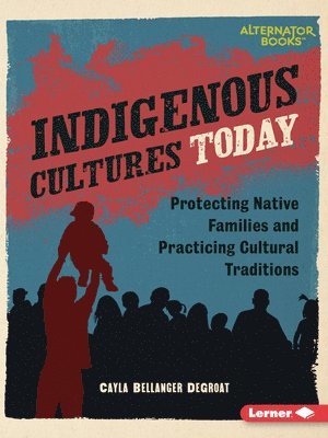 Indigenous Cultures Today: Protecting Native Families and Practicing Cultural Traditions 1