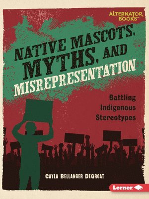 Native Mascots, Myths, and Misrepresentation: Battling Indigenous Stereotypes 1