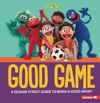 bokomslag Good Game: A Sesame Street (R) Guide to Being a Good Sport