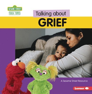 Talking about Grief: A Sesame Street (R) Resource 1