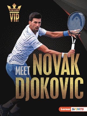 bokomslag Meet Novak Djokovic: Tennis Superstar