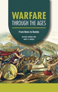 bokomslag Warfare Through the Ages: From Bows to Bombs