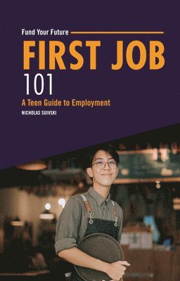 First Job 101: A Teen Guide to Employment 1
