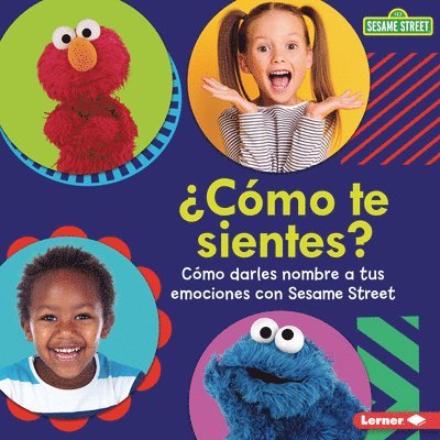 ¿Cómo Te Sientes? (How Are You Feeling?): Cómo Darles Nombre a Tus Emociones Con Sesame Street (R) (Naming Your Emotions with Sesame Street (R))