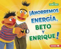 bokomslag ¡Ahorremos Energía, Beto Y Enrique! (Save Energy, Bert and Ernie!)