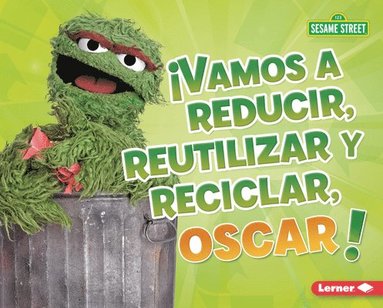 bokomslag ¡Vamos a Reducir, Reutilizar Y Reciclar, Oscar! (Reduce, Reuse, and Recycle, Oscar!)