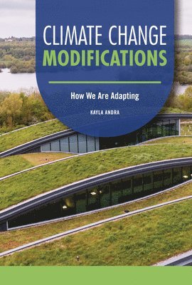 Kayla Andra - Climate Change Modifications: How We Are Adapting, Inbunden