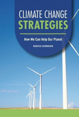 Rebecca Schroeder - Climate Change Strategies: How We Can Help Our Planet, Inbunden