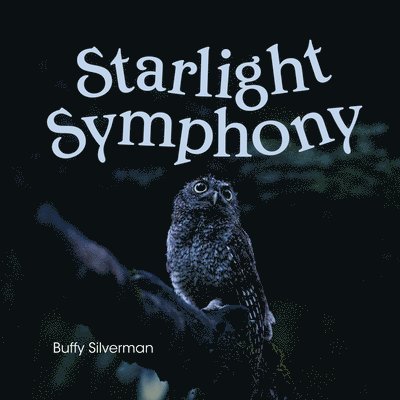 Buffy Silverman - Starlight Symphony, Inbunden