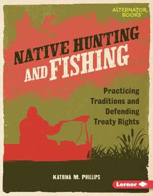 Katrina M. Phillips - Native Hunting and Fishing: Practicing Traditions and Defending Treaty Rights, Inbunden