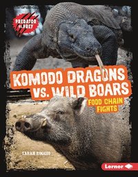 bokomslag Komodo Dragons vs. Wild Boars: Food Chain Fights