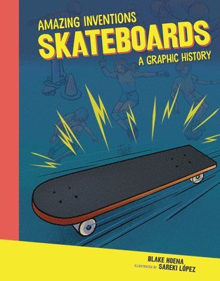 Blake Hoena - Skateboards: A Graphic History, Inbunden
