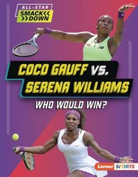 bokomslag Coco Gauff vs. Serena Williams: Who Would Win?