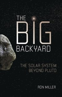 bokomslag The Big Backyard: The Solar System Beyond Pluto