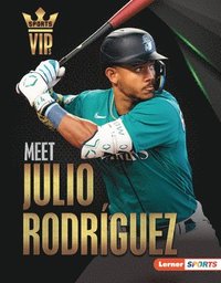 bokomslag Meet Julio Rodríguez: Seattle Mariners Superstar